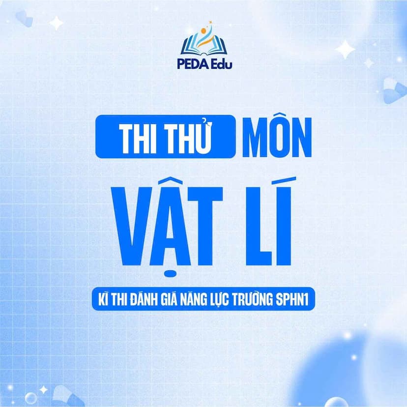 THI THỬ ĐÁNH GIÁ NĂNG LỰC SPHN THÁNG 4 - MÔN VẬT LÍ 